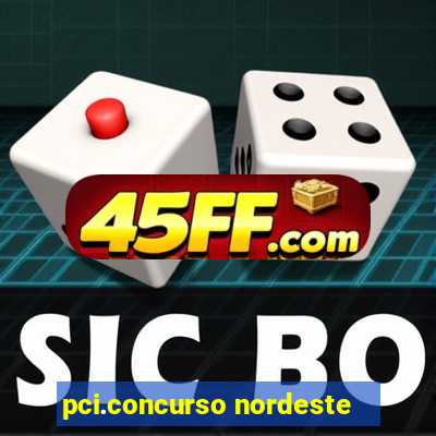 pci.concurso nordeste